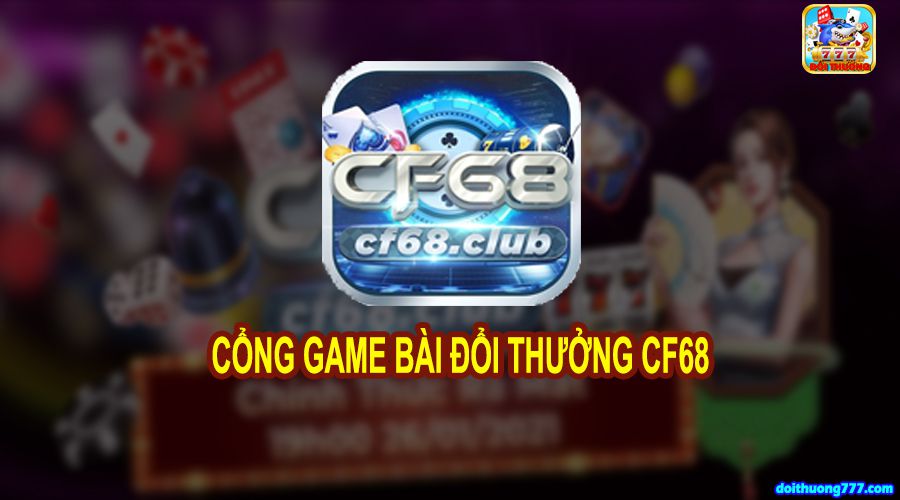 CF68 CLUB Club – Cổng game bài cá cược uy tín